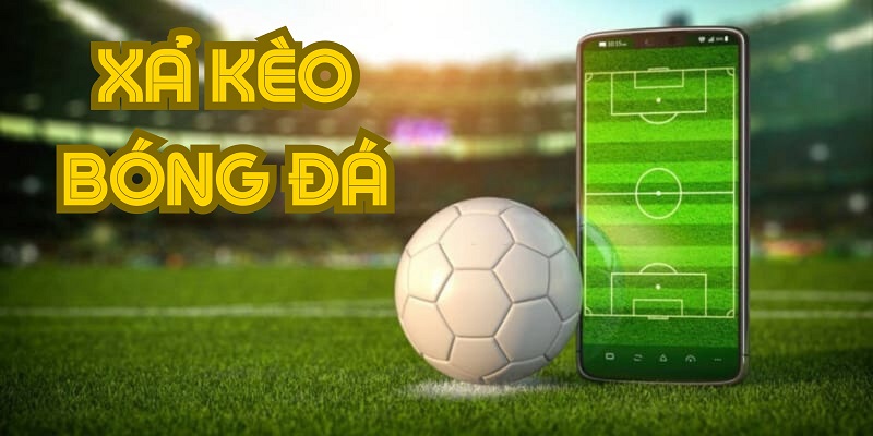 Xả kèo bóng đá là một chiến lược cá cược an toàn