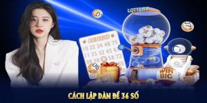 cách lập dàn đề 36 số